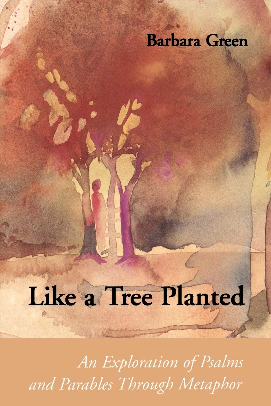 Like a Tree Planted: An Exploration of the Psalms and... - Green OP, Barbara