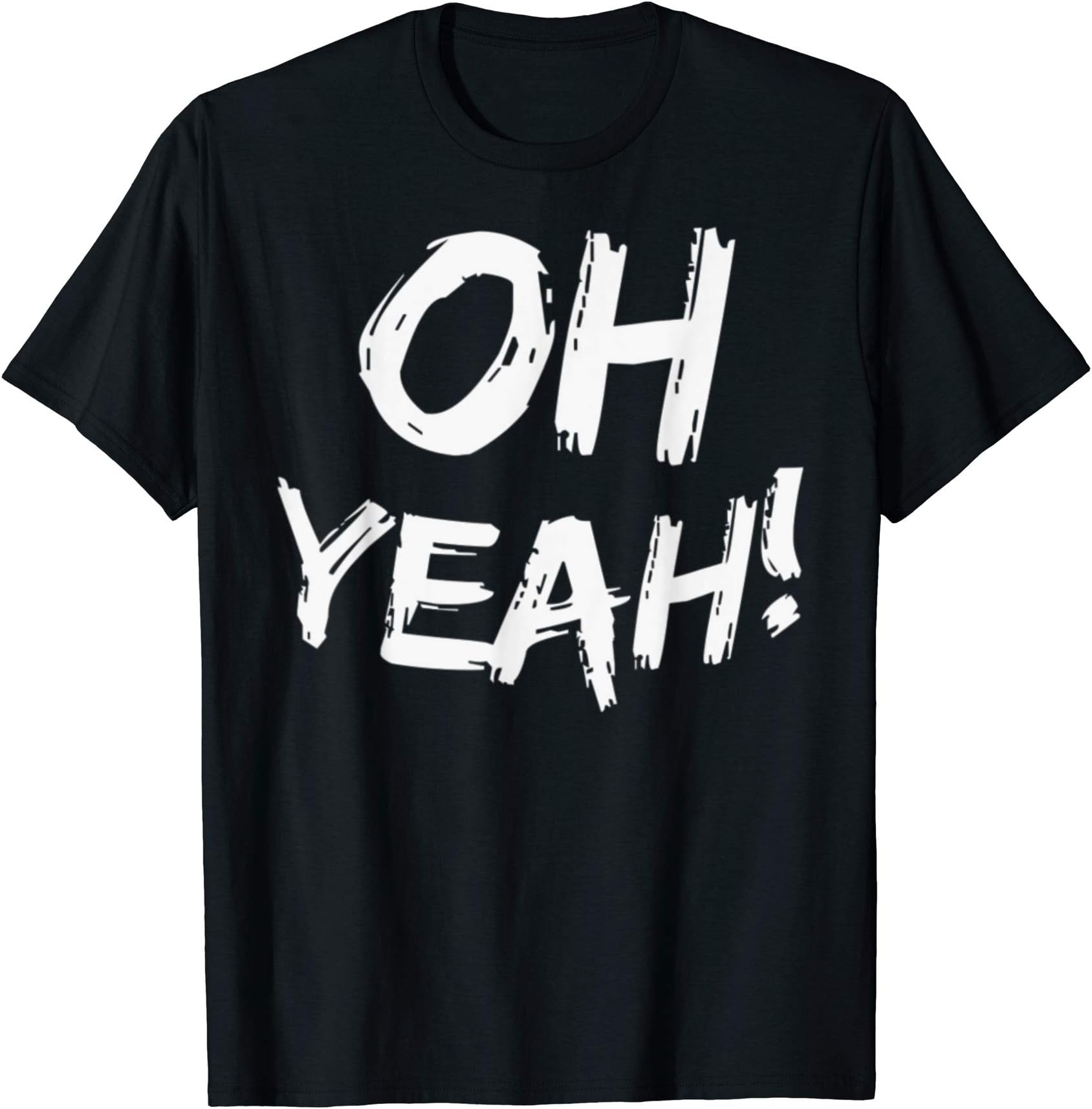 Oh YeahT-ShirtOEKO-TEX STANDARD 100