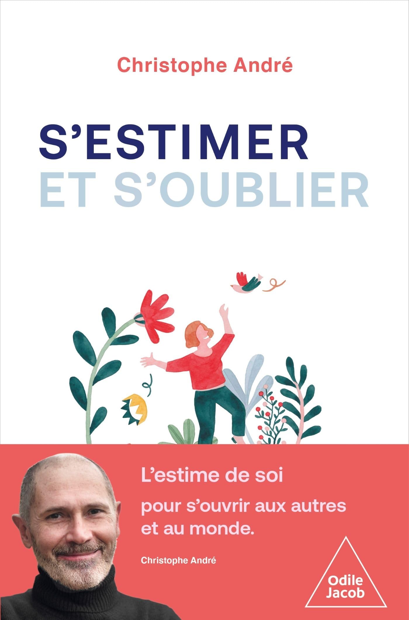 S'estimer et s'oublier: Abécédaire de l'estime de soi et de tout le reste