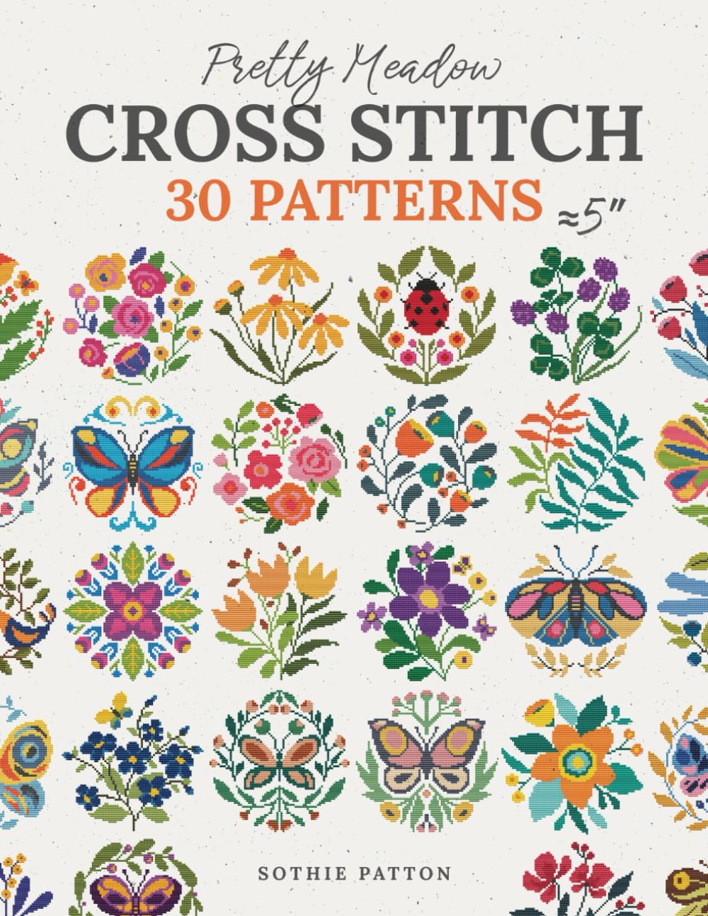 Pretty Meadow Cross Stitch: 30 Patterns with Butterflies, Flowers, and More