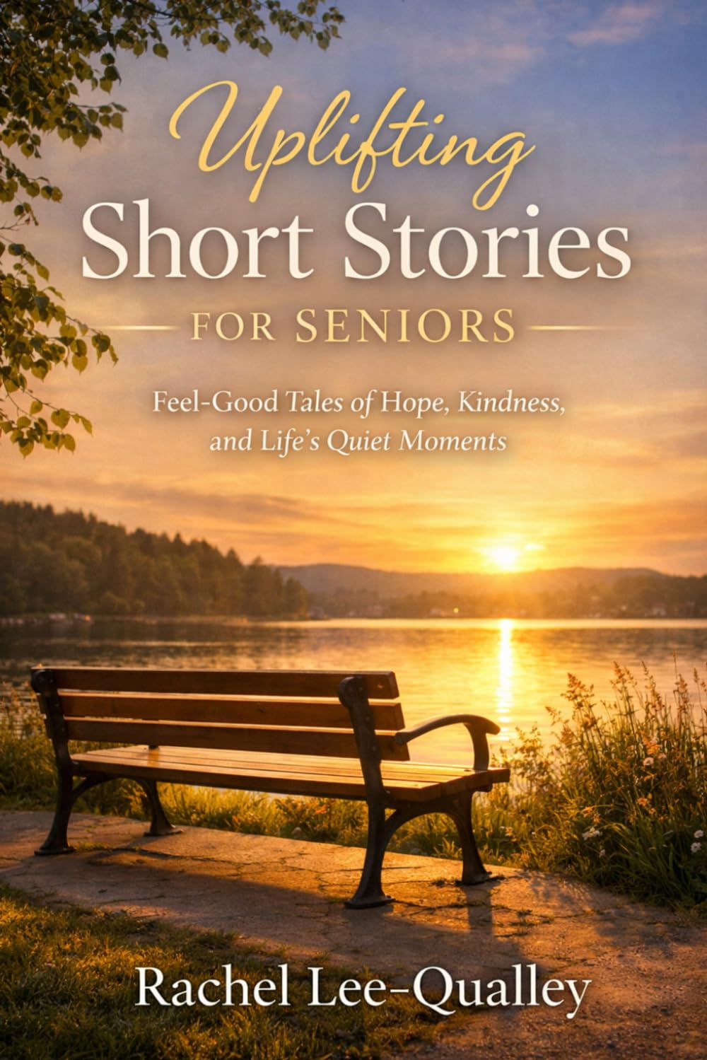 Uplifting Short Stories for Seniors: Feel-Good Tales of Hope, Kindness, and Life’s Quiet Moments