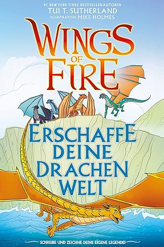Wings of Fire - Erschaffe deine Drachenwelt: Ein kreatives Anleitungsbuch für deine Drachenwelt