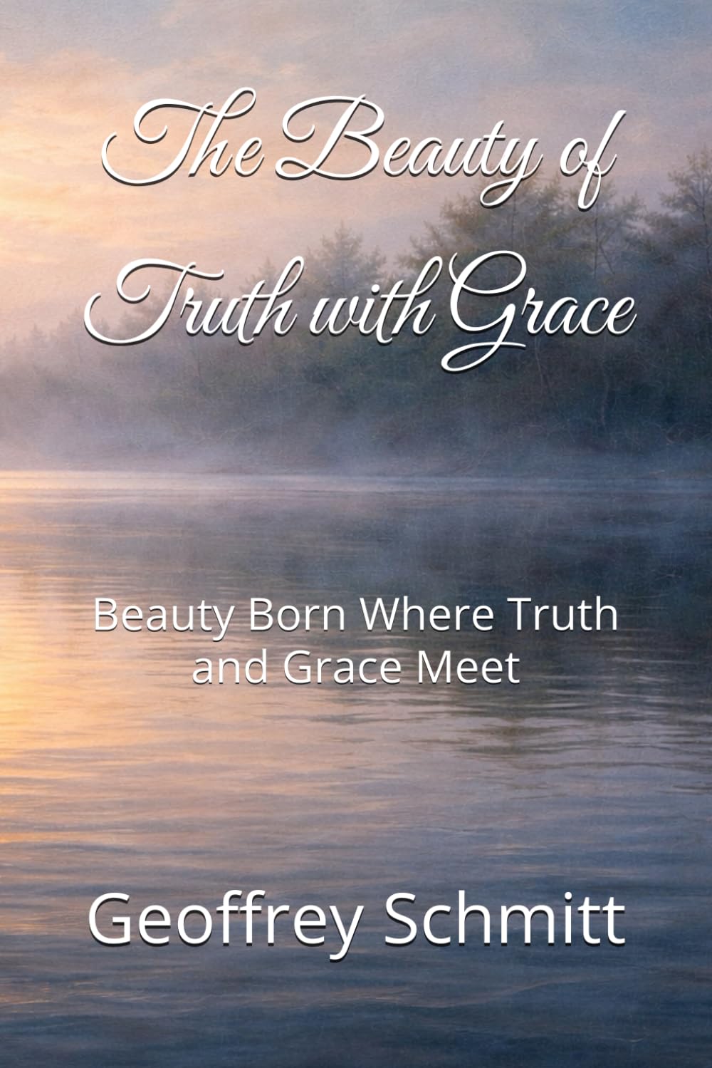 The Beauty of Truth with Grace: Beauty Born Where Truth and Grace Meet