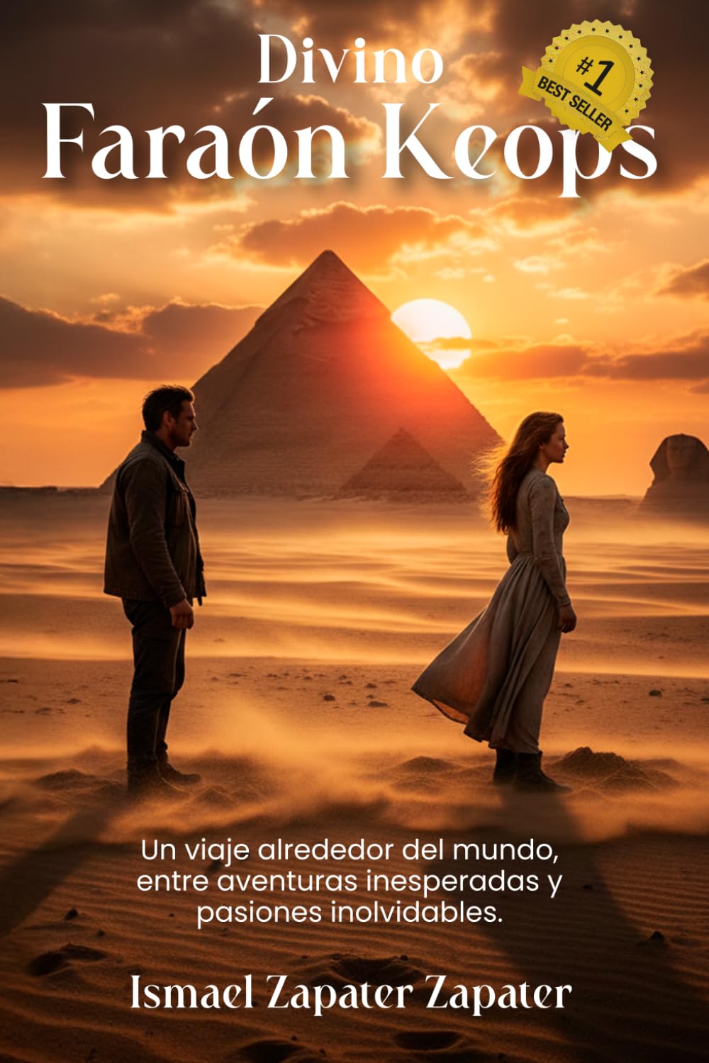 Divino Faraón Keops: Un Viaje Alrededor Del Mundo Entre Aventuras Inesperadas Y Pasiones Inolvidables