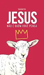 Jesus não é quem você pensa