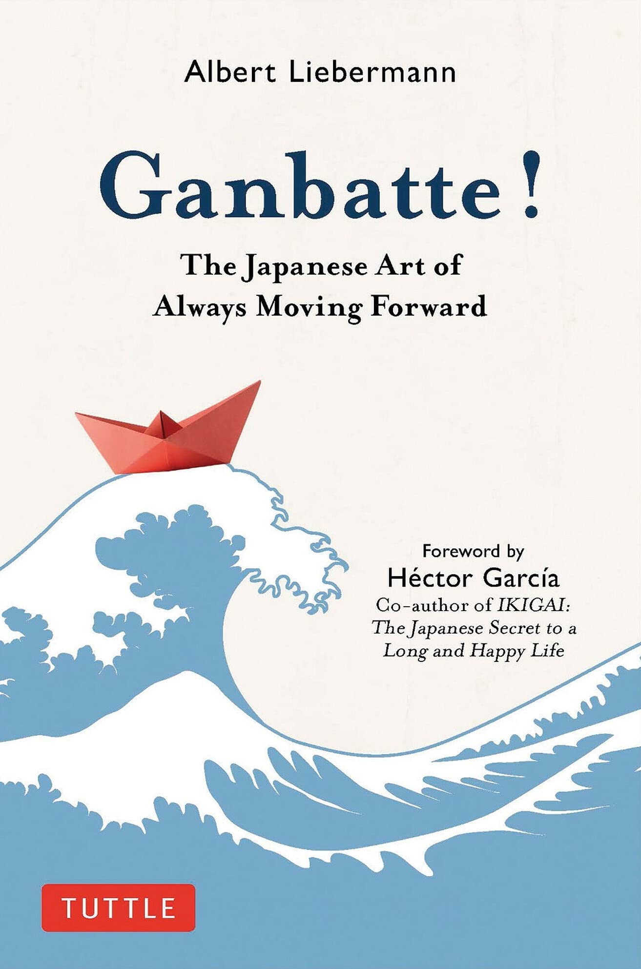 Ganbatte!: The Japanese Art of Always Moving Forward