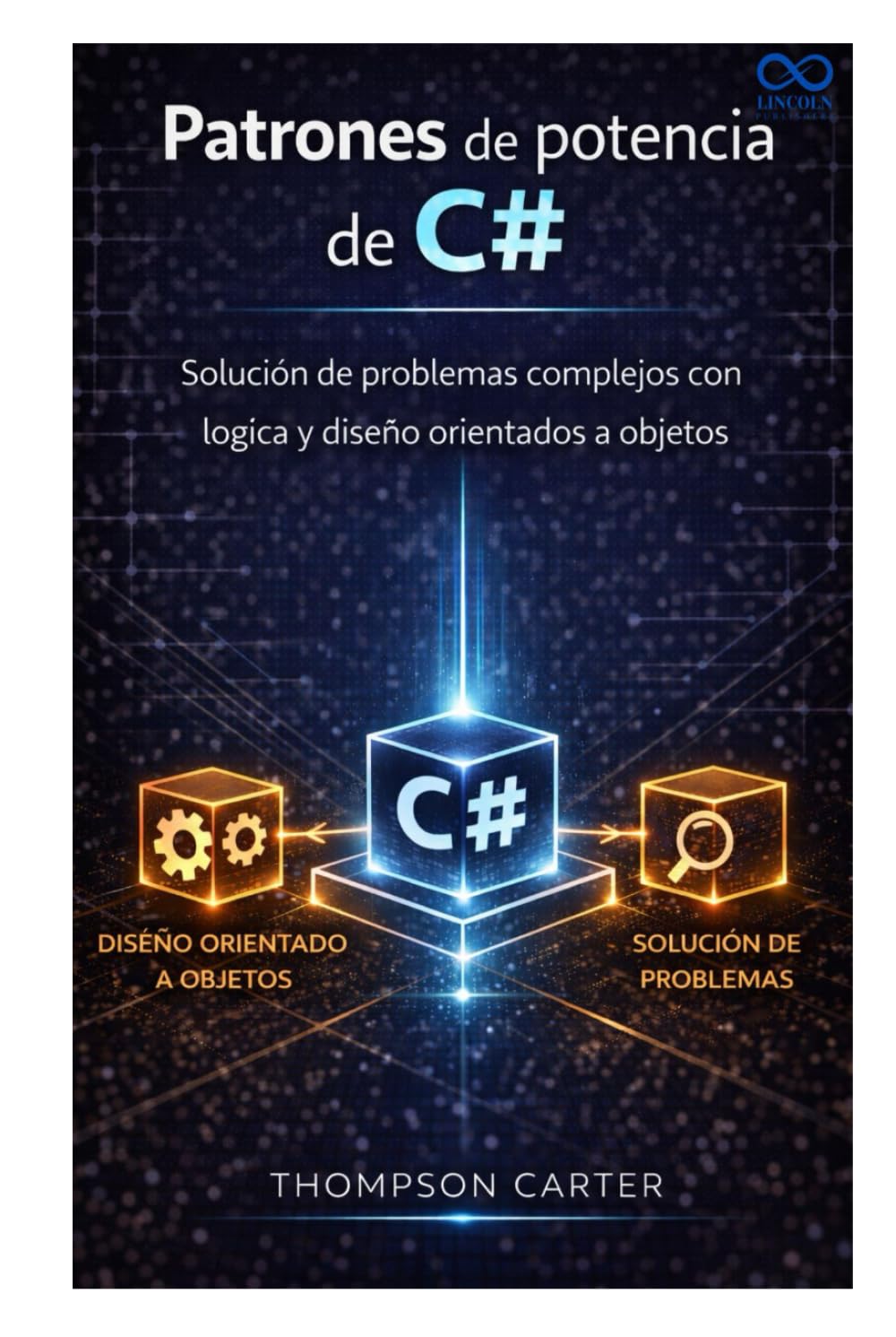 Patrones de potencia de C#: Solución de problemas complejos con lógica y diseño orientados a objetos