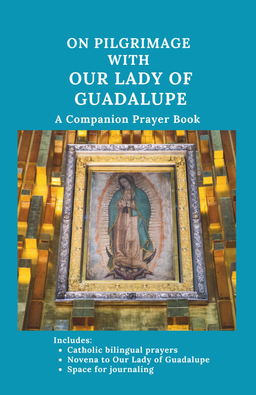 On Pilgrimage with Our Lady of Guadalupe: A Companion Prayer Book