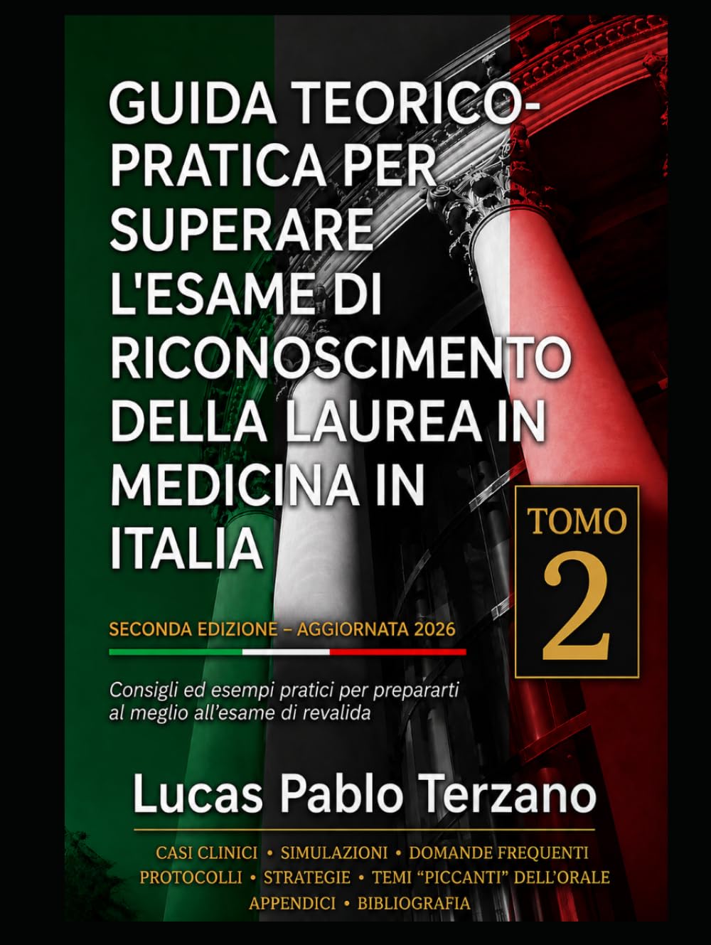 Guida Teorico-Pratica per Superare l’Esame di Riconoscimento della Laurea in Medicina in Italia – Volume II: Simulazioni dell’orale, casi clinici ... l’esame (Guida Completa per Medici in Italia)