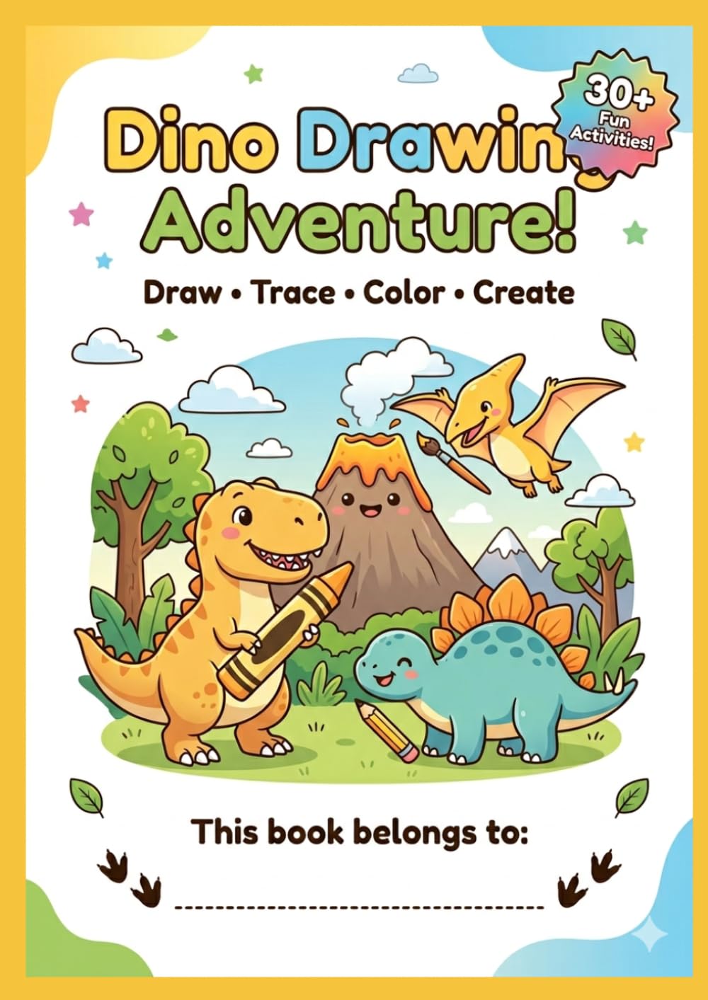 Dino Drawing Adventure for Kids: Fun Tracing, Drawing, Coloring & Activity Book for Ages 4–8 (30+ Activities)