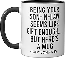Being Your Son-In-Law is Gift Enough Funny Mother's Day Ceramic Mug, Black/White
