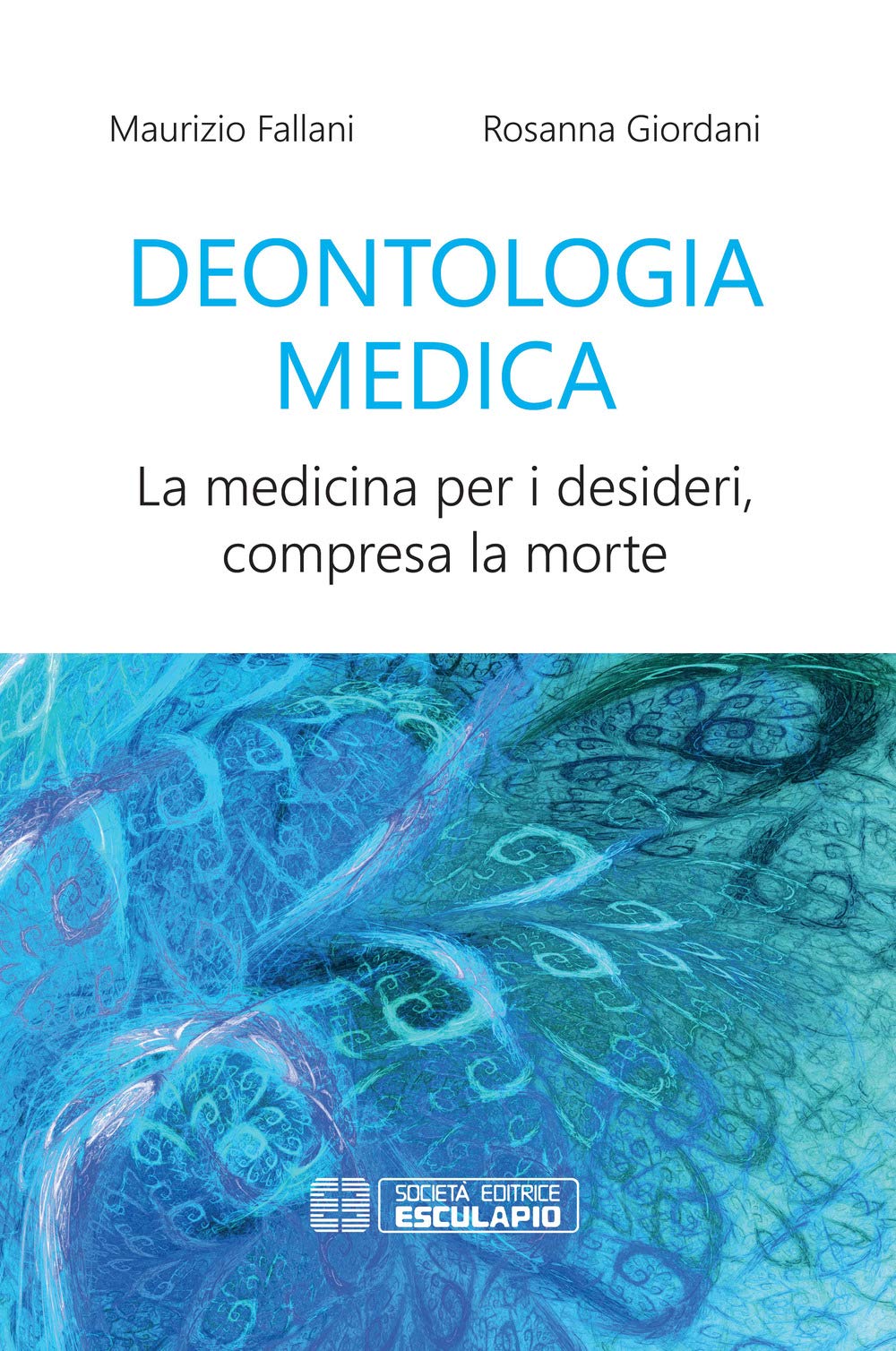Deontologia Medica. La Medicina Per I Desideri, Compresa La Morte - 4