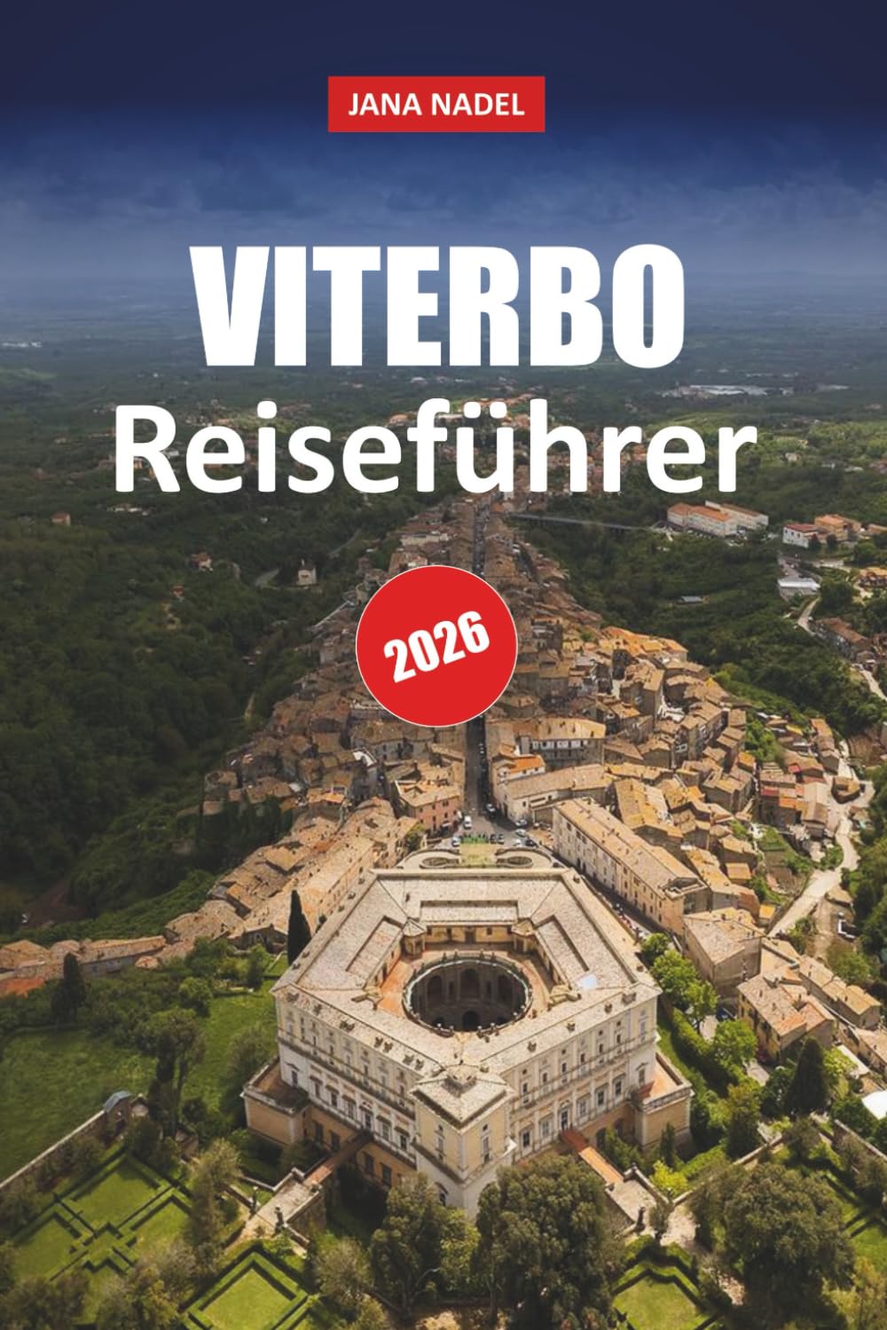 VITERBO REISEFÜHRER 2026: Entdecken Sie mittelalterliche Straßen, Thermalbäder, authentische Küche, Tagesausflüge und verborgene Juwelen von Latium