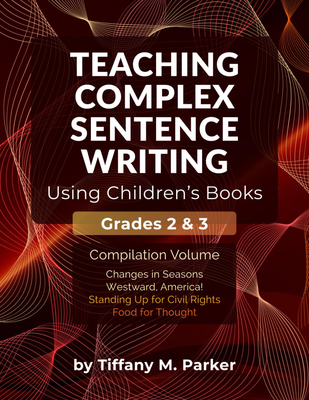 Teaching Complex Sentence Writing Using Children's Books: Grades 2 & 3 Compilation Volume