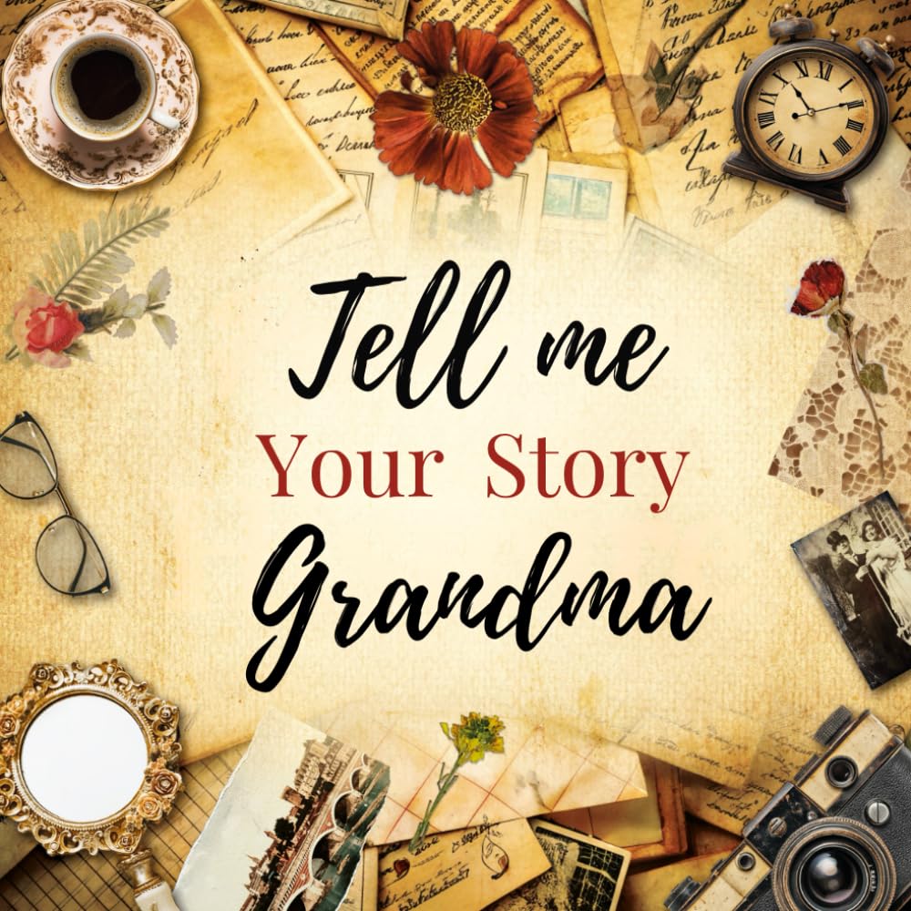 Tell Me your Story Grandma: A Guided Journal and Keepsake for Grandmothers' Memories"