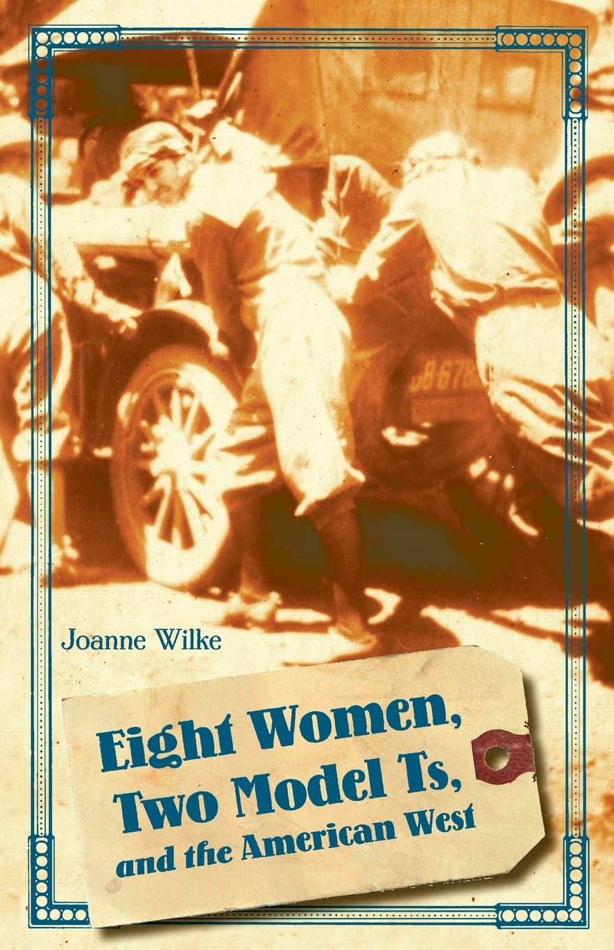 Eight Women, Two Model Ts, and the American West (Women in the West)