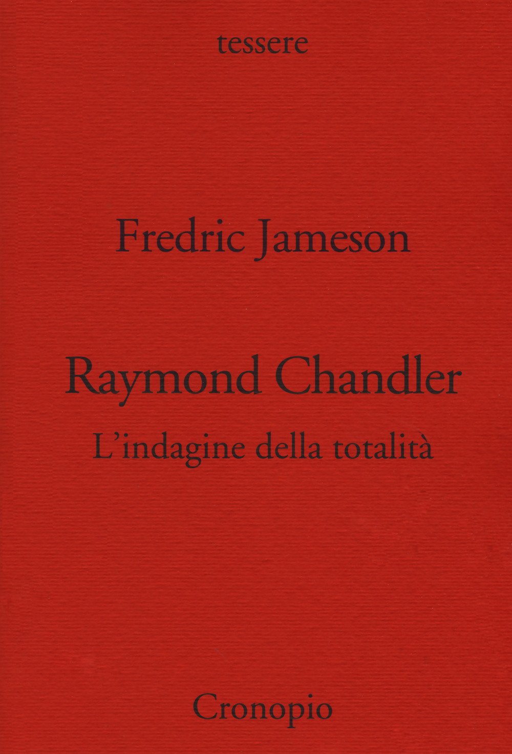 Raymond Chandler. L'indagine Della Totalità - 4
