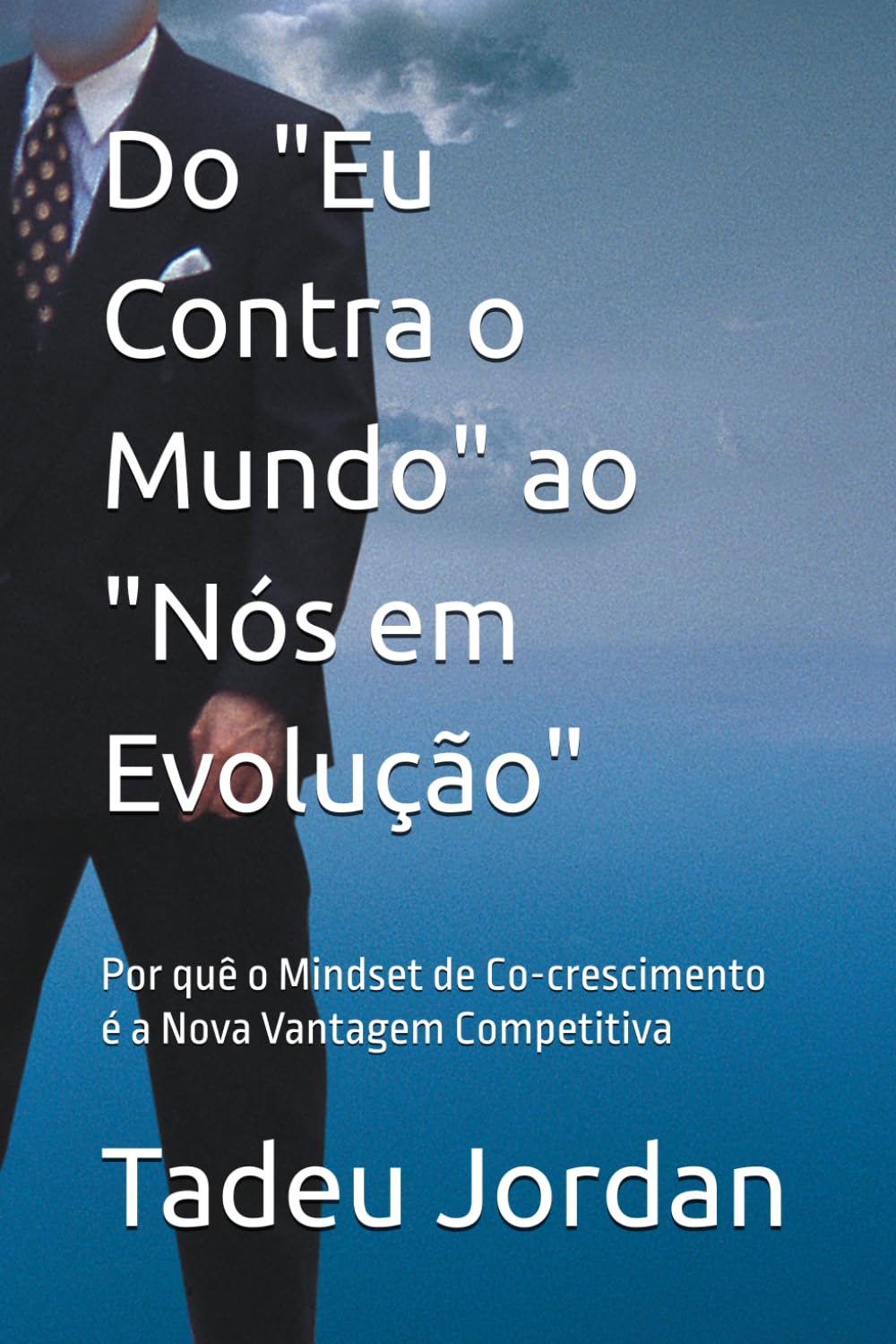 Do "Eu Contra o Mundo" ao "Nós em Evolução": Por quê o Mindset de Co-crescimento é a Nova Vantagem Competitiva