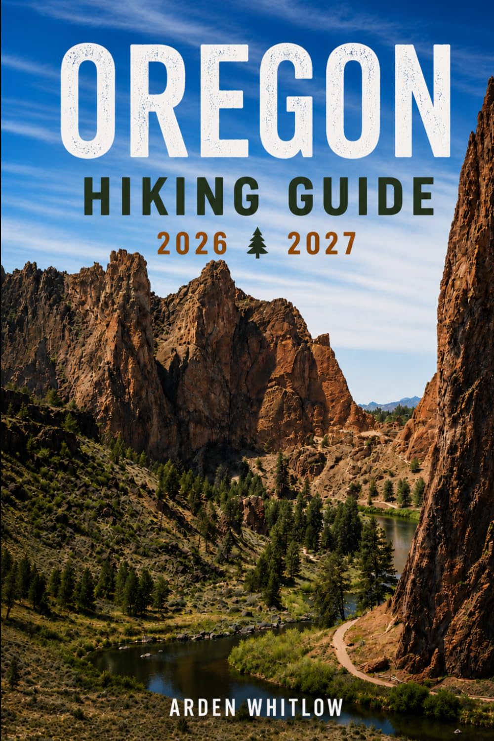 OREGON HIKING GUIDE 2026 – 2027: Scenic Trails, Waterfall Hikes, Mountain Adventures, and Coastal Walks across Oregon (EPIC TRAILS OF THE WORLD SERIES)