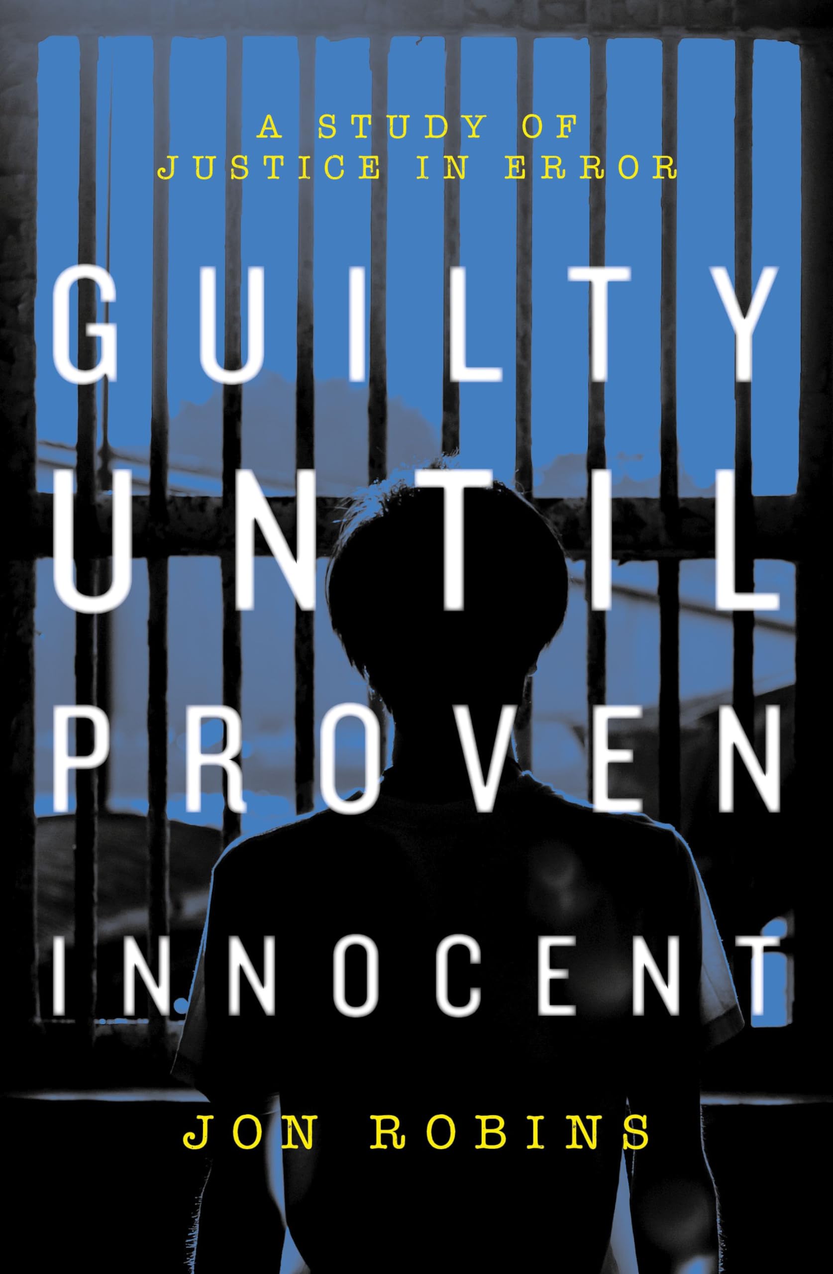 Guilty Until Proven Innocent By Jon Robins