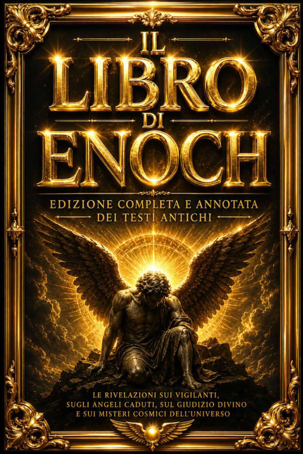 Il Libro di Enoch in Italiano: Edizione Completa e Annotata dei Testi Antichi — Le Rivelazioni sui Vigilanti, sugli Angeli Caduti, sul Giudizio Divino ... e le Cronologie Sacre | Enoch I, II e III