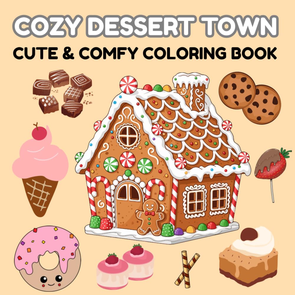 Cozy Dessert Town: A Whimsical & Cute Coloring Book for Teens and Adults with Cozy Cafés, Sweet Streets and Relaxing Town Scenes