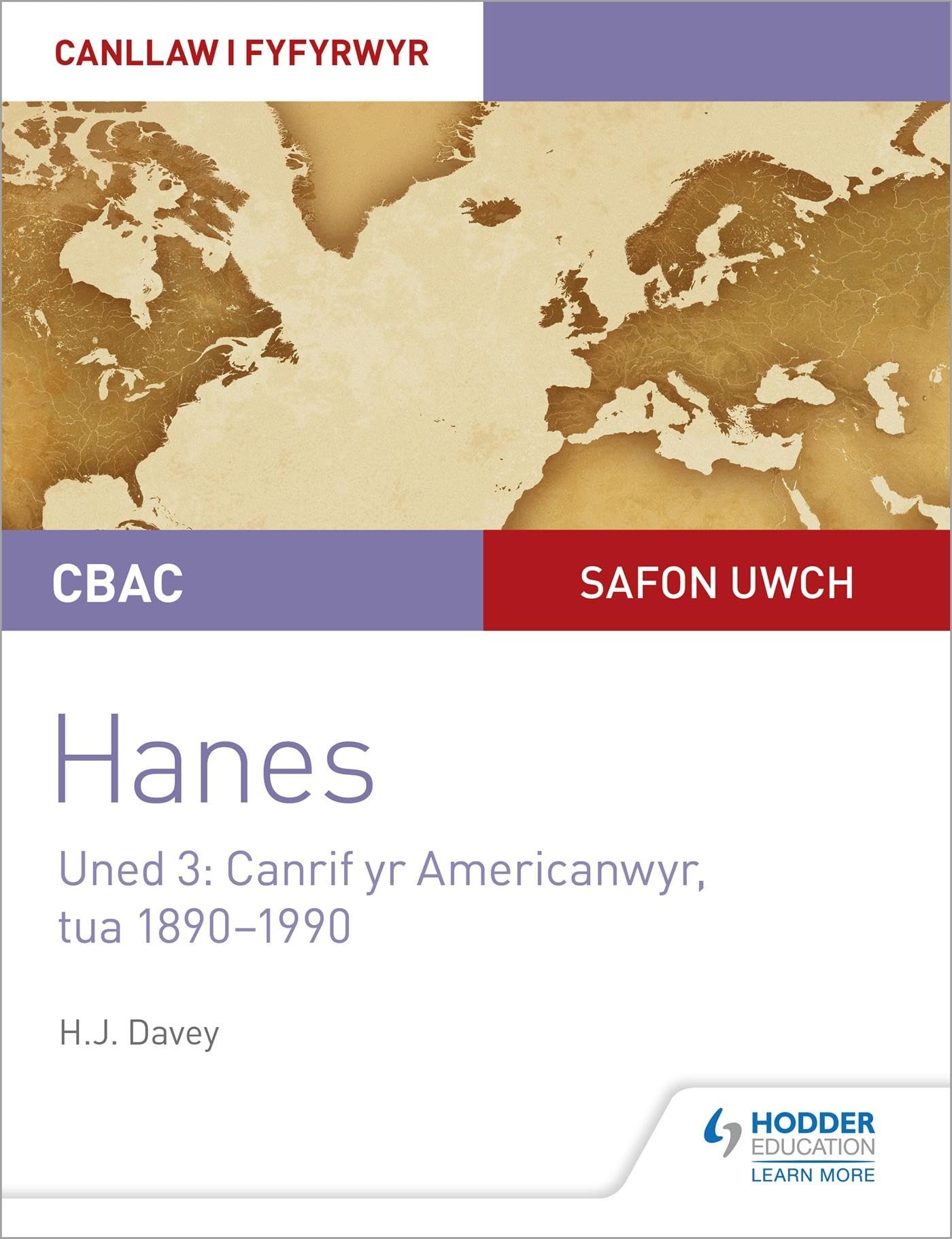 CBAC Safon Uwch Hanes – Canllaw i Fyfyrwyr Uned 3: Canrif yr Americanwyr, tua 1890–1990 (WJEC A-level History Student Guide Unit 3: The American century c.1890-1990 Welsh language edition)