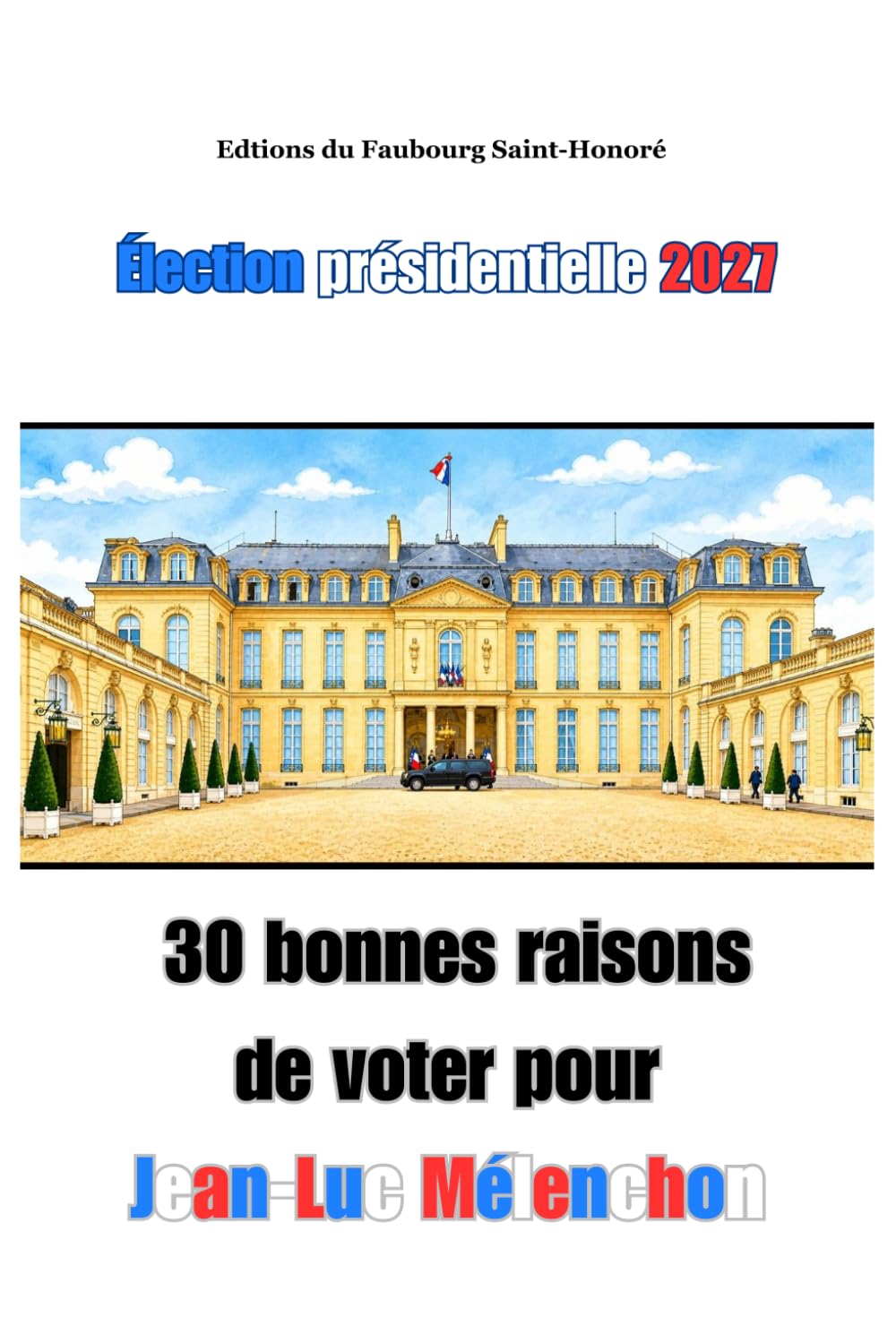 30 bonnes raisons de voter pour Jean-Luc Mélenchon
