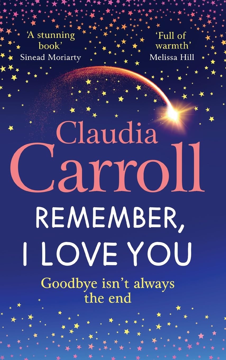 Remember, I Love You: Discover the unforgettable, heartbreaking novel from TV's Claudia Carroll