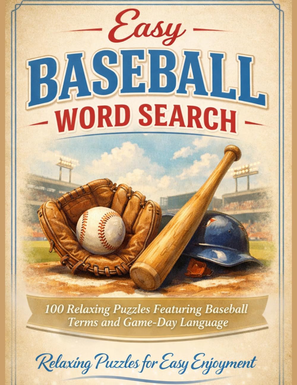 Easy Baseball Word Search: 100 Relaxing Puzzles Featuring Baseball Terms and Game-Day Language