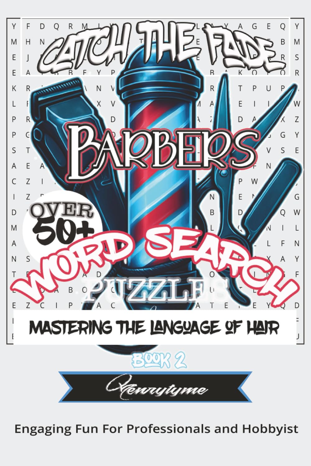 Barbering Word Search Book: Barbering Vocabulary Puzzle Book For Professionals, Students and Enthusiast | 6x9 inches, 110 pages | 50+ Puzzles ... Learn and Build Confidence Through Barbering Terms