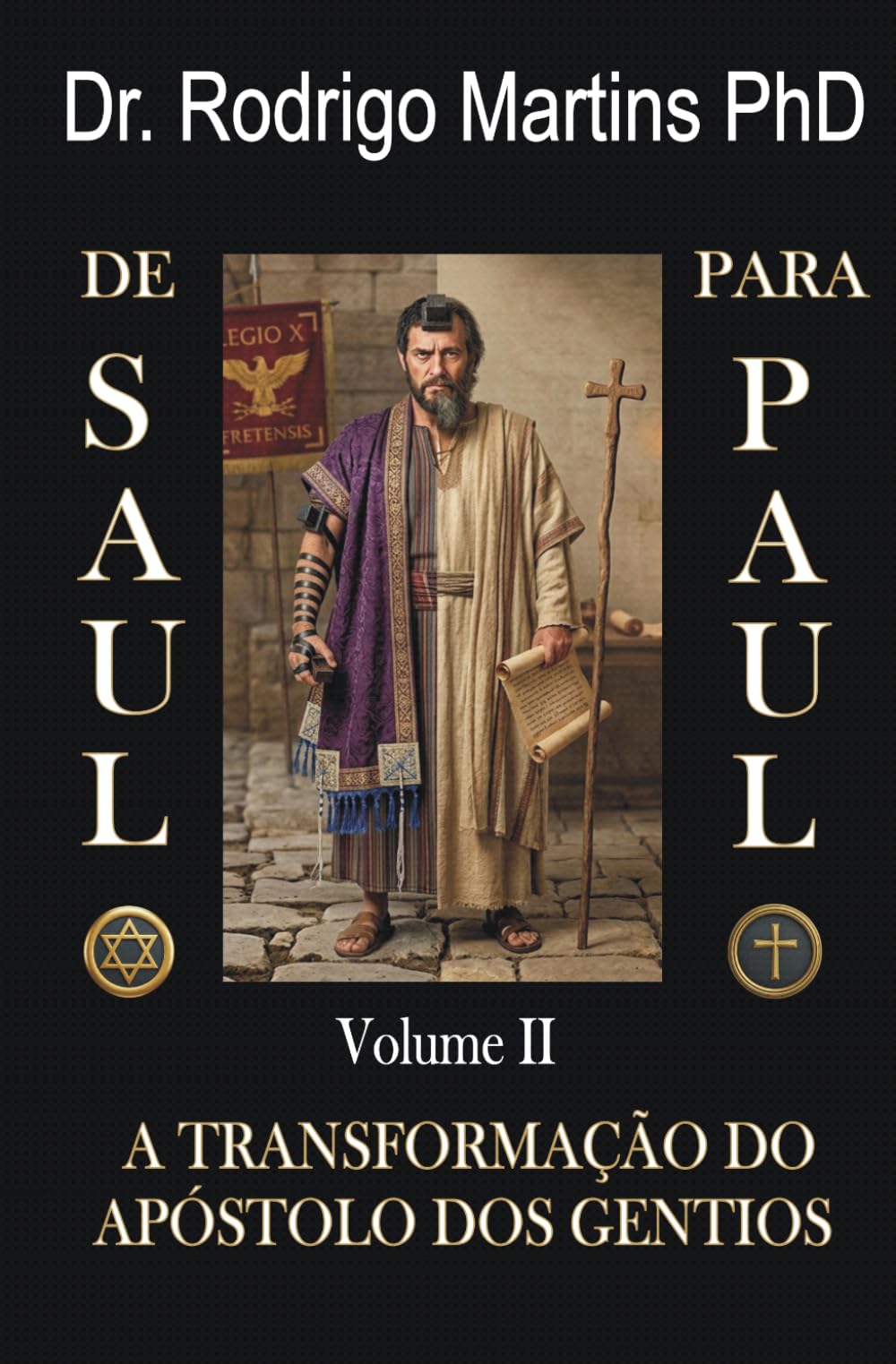 De SAULO para PAULO: Volume II - A TRANSFORMAÇÃO do Apóstolo dos Gentios