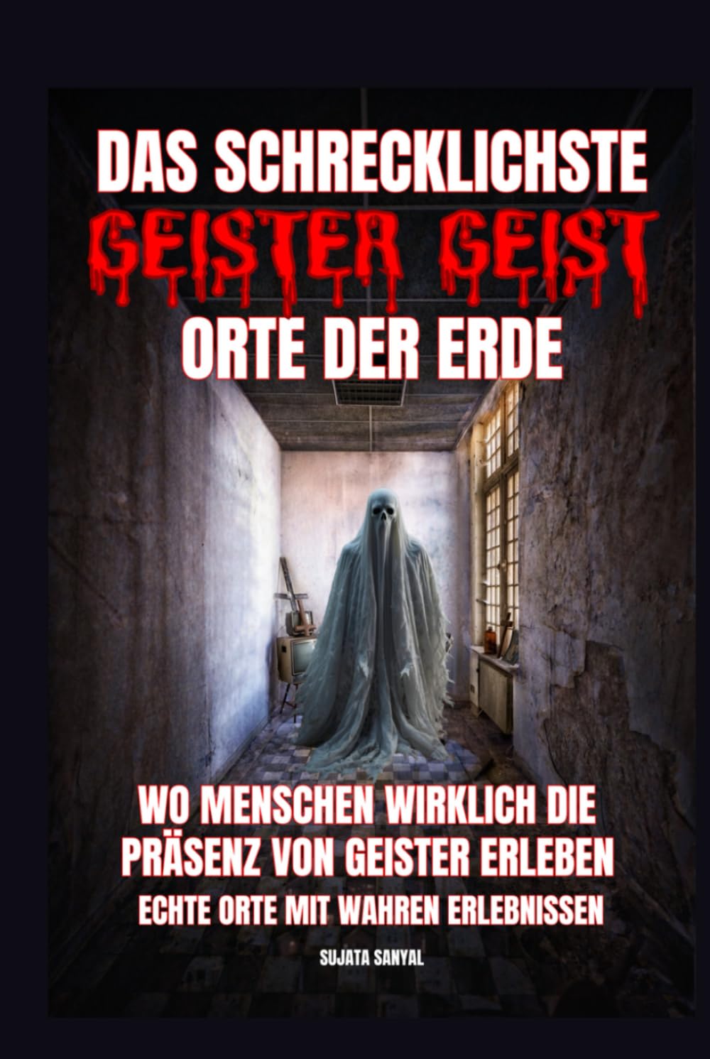 DAS SCHRECKLICHSTE GEISTER GEIST ORTE DER ERDE: reale Orte, an denen Menschen die wirklich beängstigende Präsenz von Geistern und anderen paranormalen Aktivitäten gespürt haben