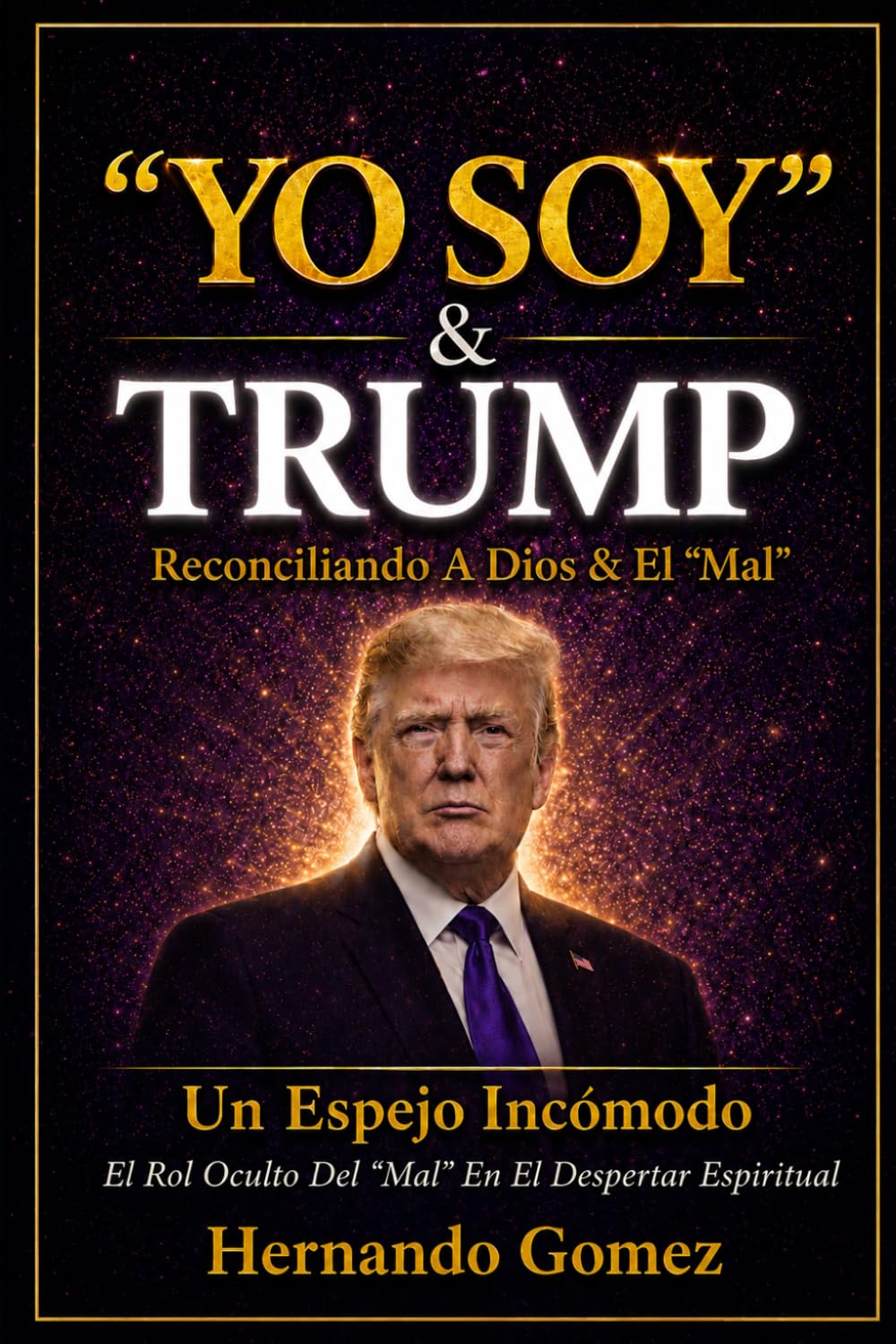 “YO SOY” & TRUMP Como Reconciliar A Dios & El “Mal”: Un Espejo Incómodo: El Rol Oculto del “Mal” En El Despertar Espiritual ("YO SOY" Por HG)