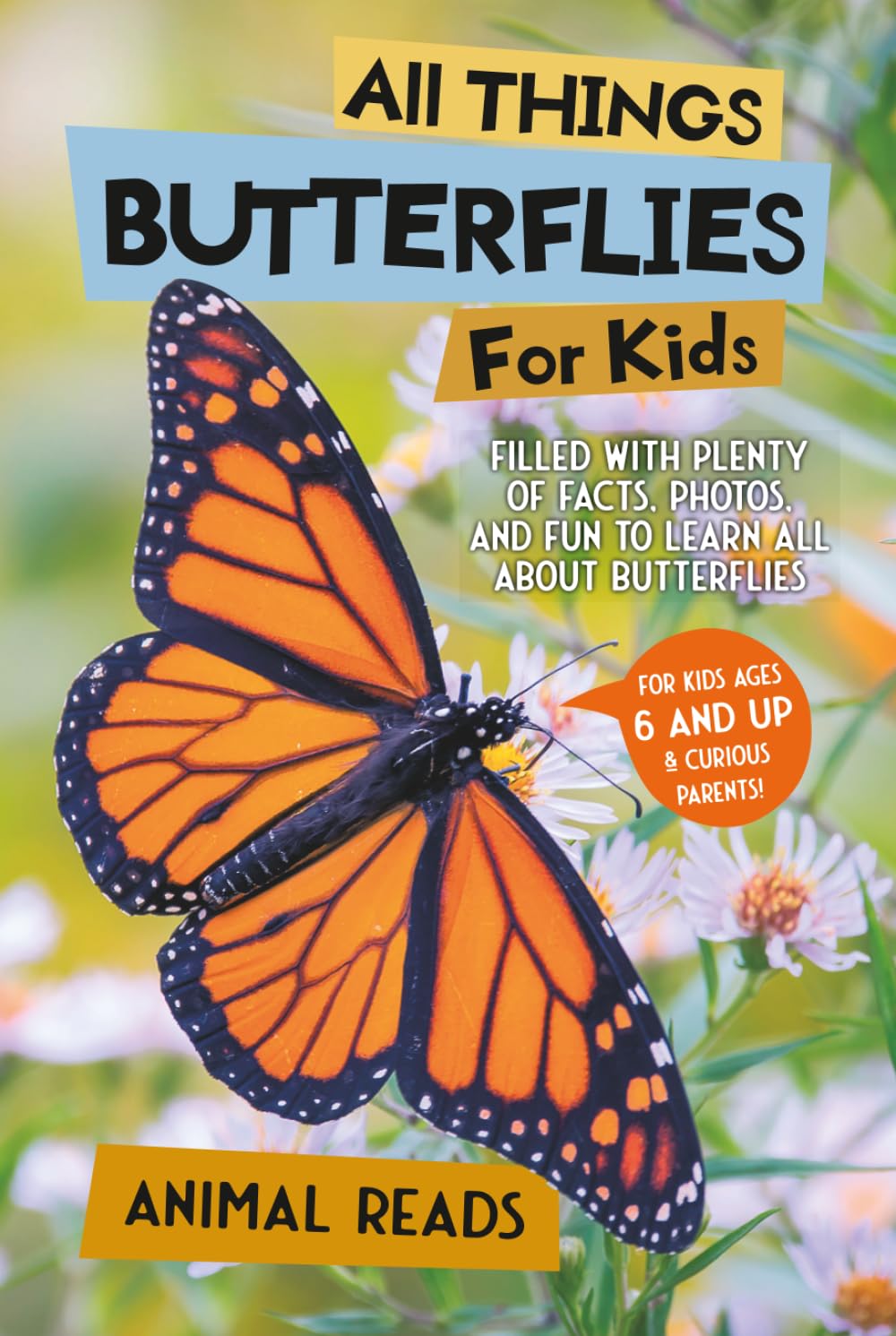 All Things Butterflies For Kids: Filled With Plenty of Facts, Photos, and Fun to Learn all About Butterflies