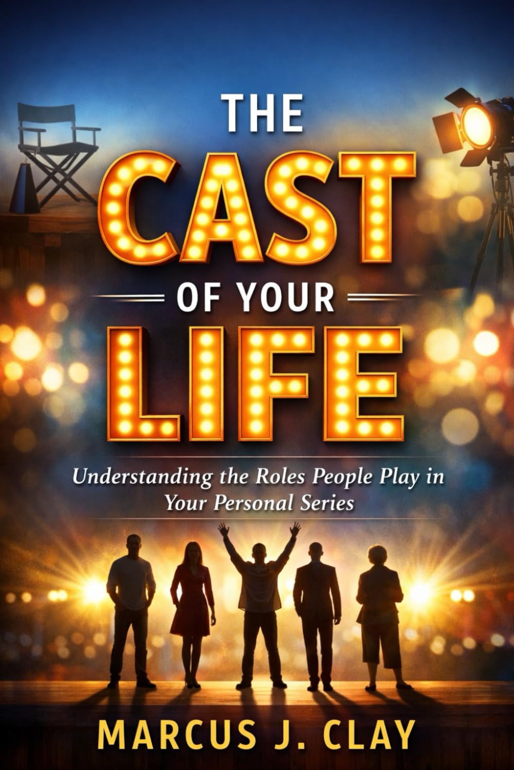 The Cast of Your Life Understanding the Roles People Play in Your Personal Series