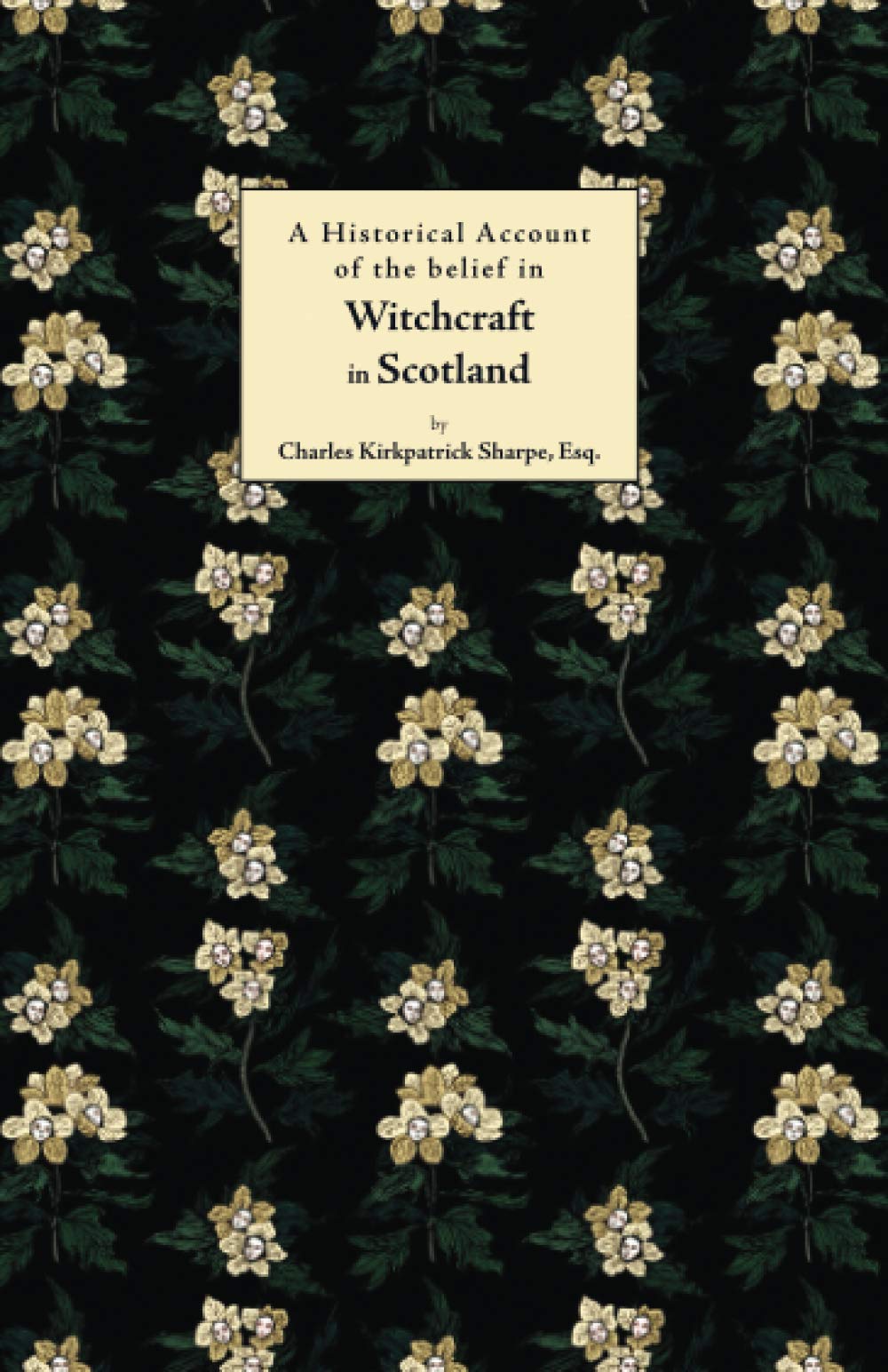 A Historical Account of the belief in Witchcraft in Scotland (illustrated)