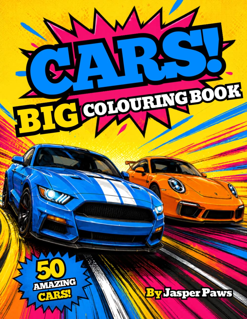 Cars! Big Colouring Book: 50 pages of Colouring fun for children young or old, Cars, vehicles, automobiles, muscle car, super cars, activity book for kids