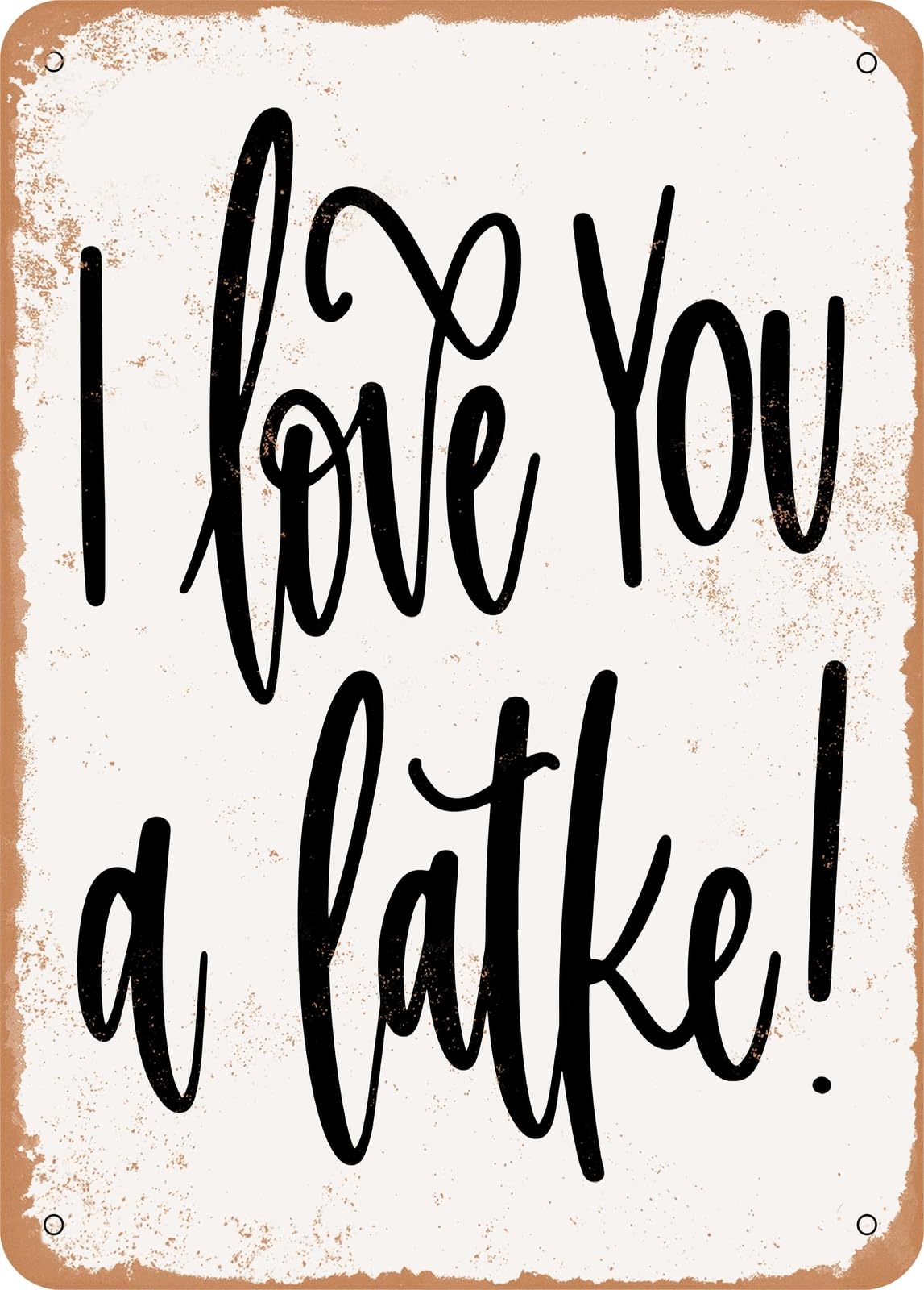 Miaomansenstore Metal Sign - I Love You A Latke - Vintage Rusty Look Home Decor