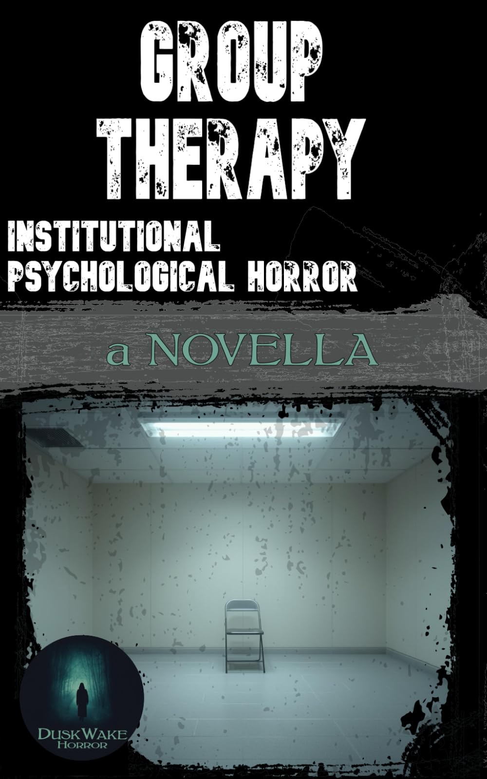 Group Therapy: Institutional Psychological Horror: A Novella