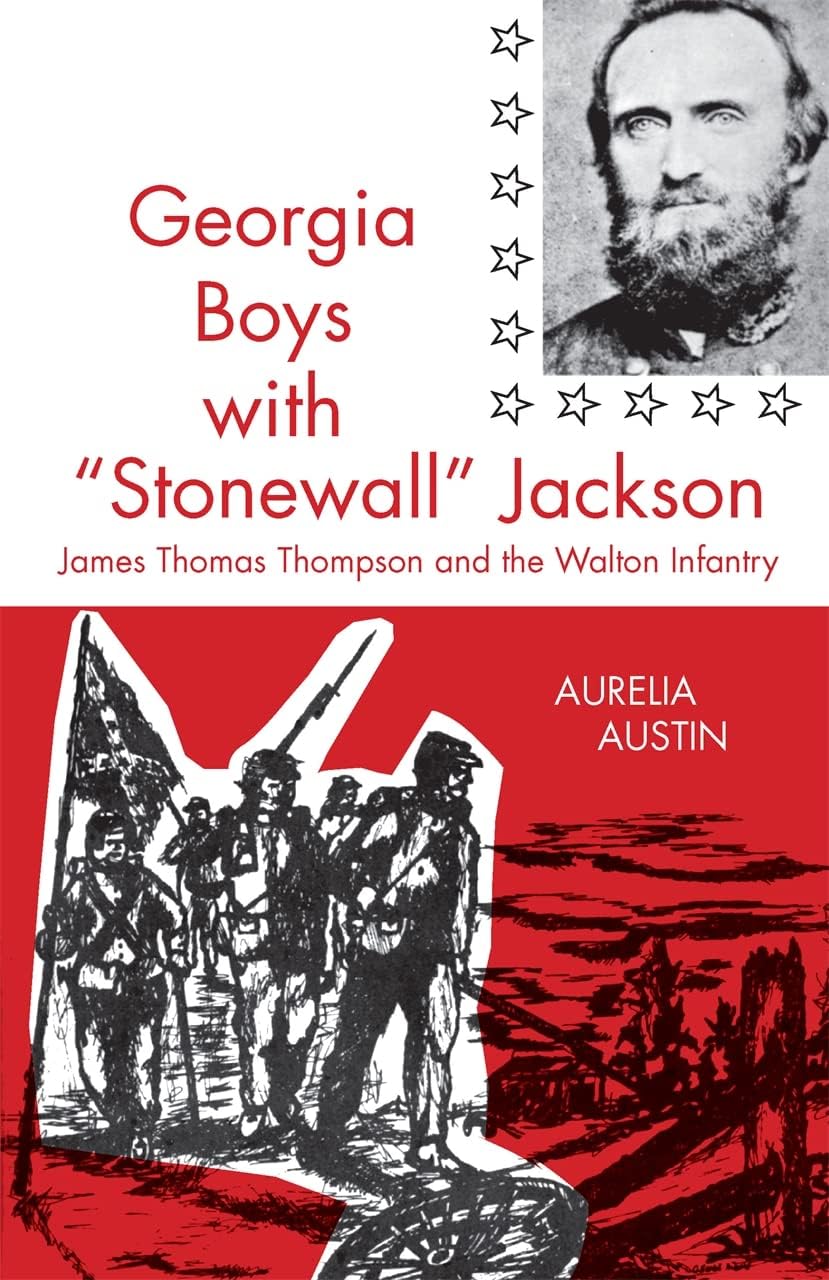 Georgia Boys with Stonewall Jackson: James Thomas Thompson and the Walton Infantry