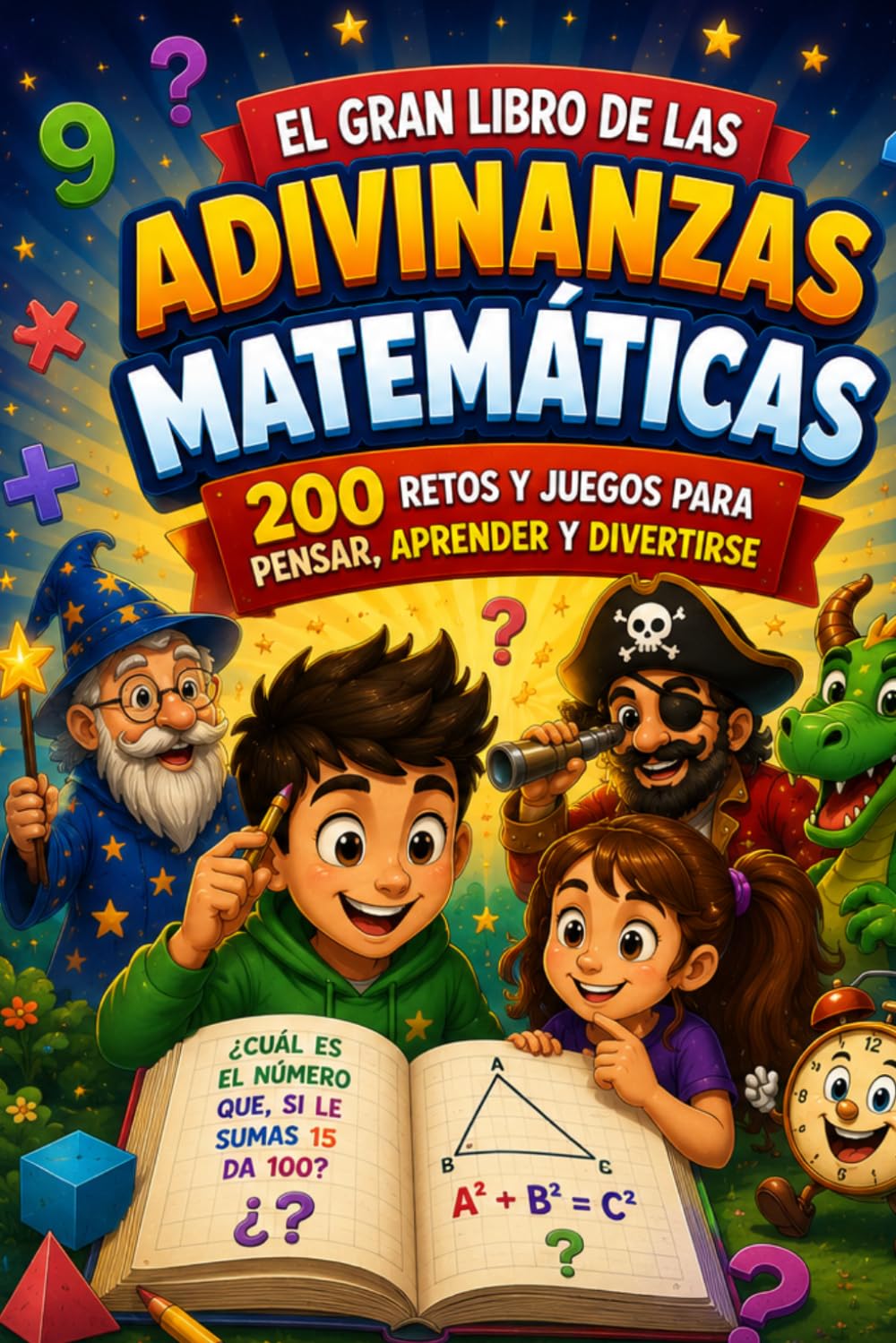 EL GRAN LIBRO DE LAS ADIVINANZAS MATEMÁTICAS: 200 retos y juegos para pensar, aprender y divertirse