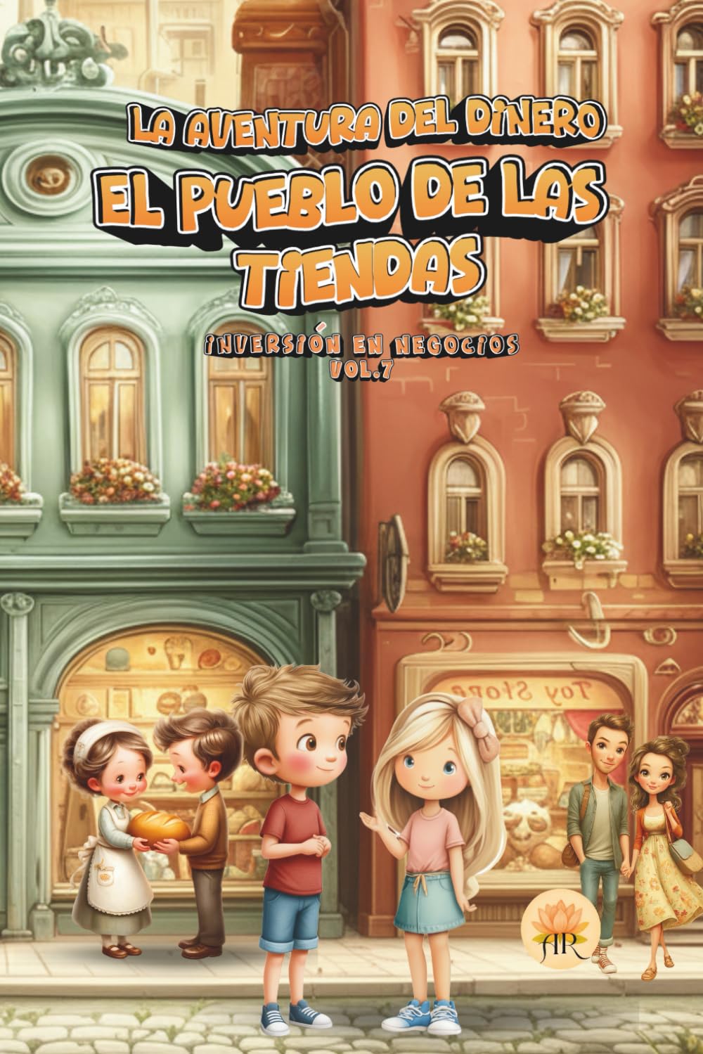EL PUEBLO DE LAS TIENDAS: INVERSIÓN EN NEGOCIOS: 8 (LA AVENTURA DEL DINERO - Colección 10 libros infantiles.)