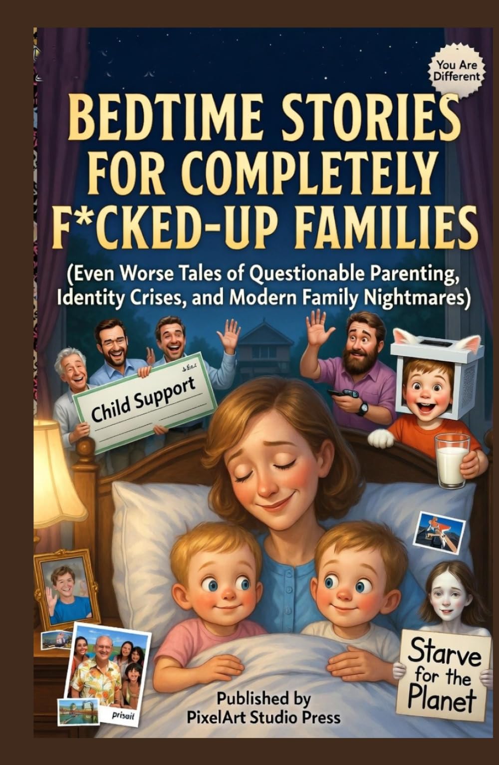 Bedtime Stories for Completely F*cked-Up Families: (Even Worse Tales of Questionable Parenting, Identity Crises, and Modern Family Nightmares) (Broken Homes Bedtime Stories)