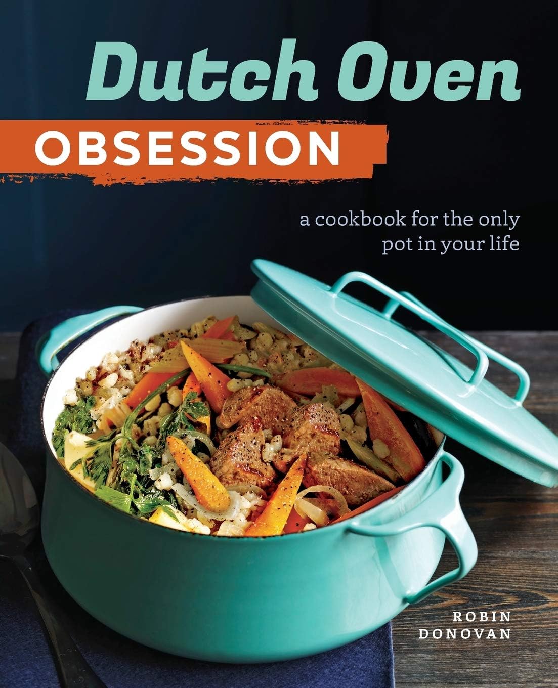 Dutch Oven Obsession: A Cookbook for the Only Pot In Your Life Paperback โ October 18, 2016