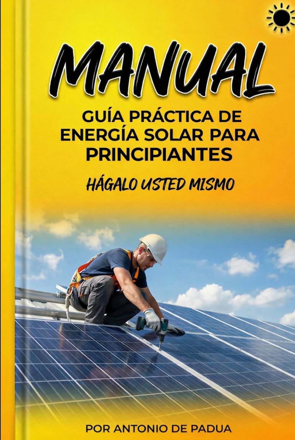 Cómo instalar energía solar: Un manual práctico, tu guía paso a paso.