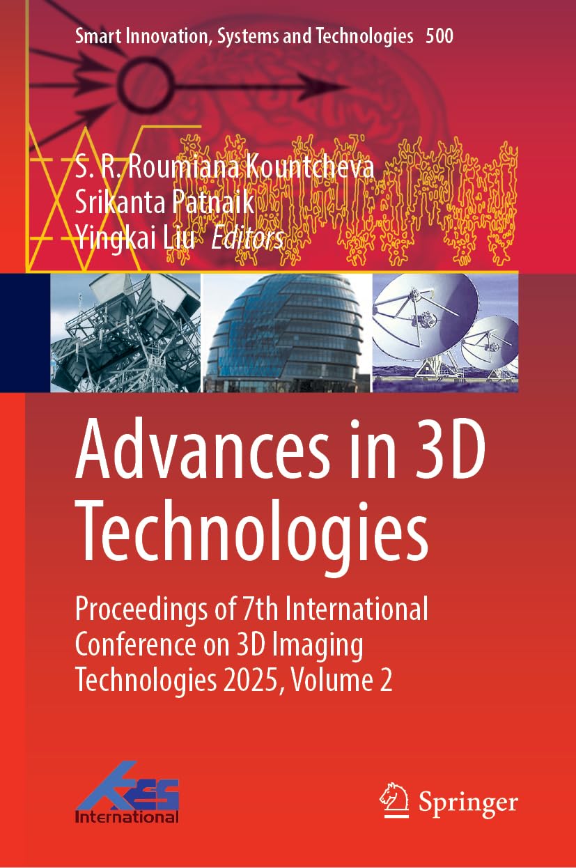 Advances in 3D Technologies: Proceedings of 7th International Conference on 3D Imaging Technologies 2025, Volume 2 (Smart Innovation, Systems and Technologies, 500)