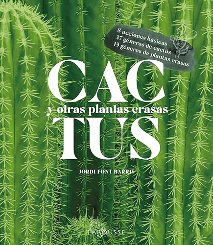 Cactus y otras plantas crasas (LAROUSSE - Libros Ilustrados/ Prácticos - Ocio y naturaleza - Jardinería - Colección Jardinería fácil)