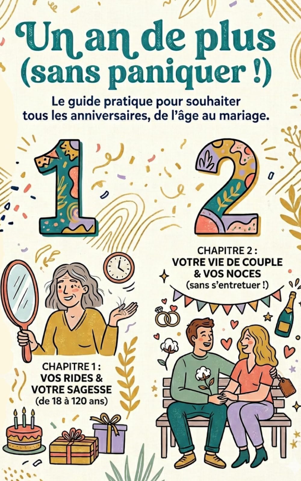 Un an de plus (sans paniquer ! ): Guide pratique pour souhaiter tous les anniversaires de l'âge et du mariage
