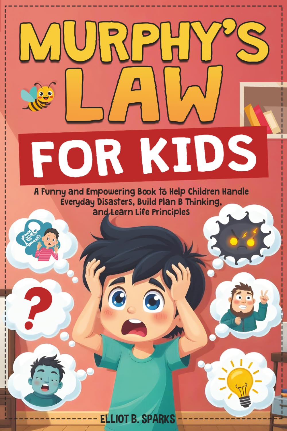 Murphy Law Book for Kids: A Funny and Empowering Book to Help Children Handle Everyday Disasters, Build Plan B Thinking, and Learn Life Principles